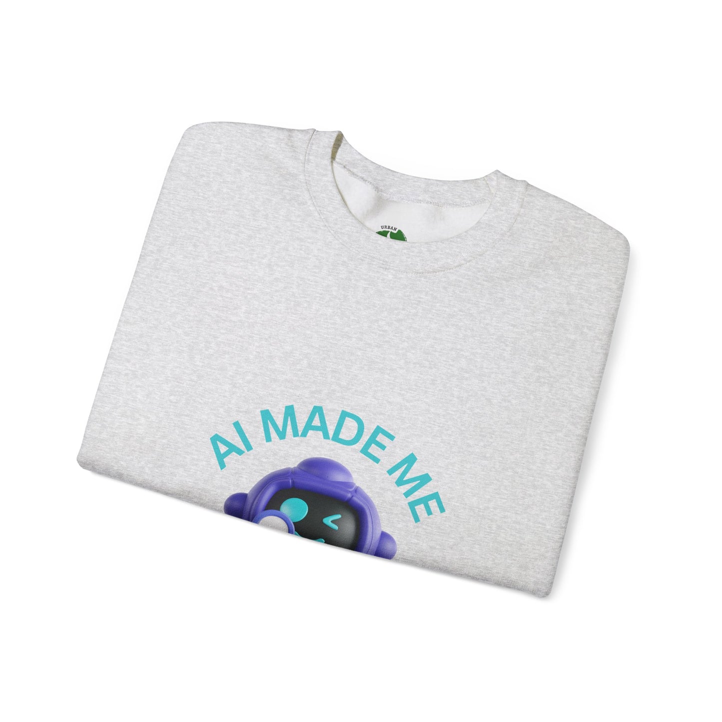 AI Made Me Do It Sweatshirt - Unisex Heavy Blend™ Crewneck Humour Clothing Sweat Shirt