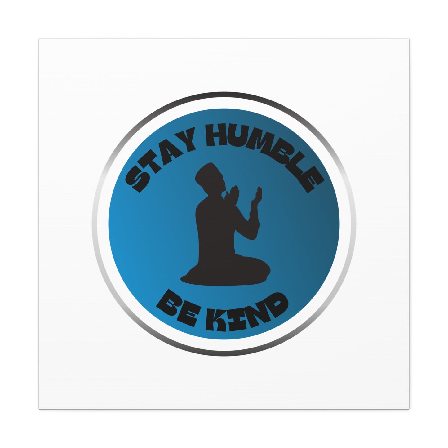 Inspirational Wall Art - "Stay Humble, Be Kind" Motif on Matte Canvas Islamic Art Work