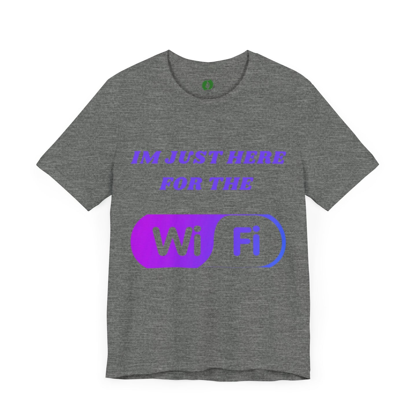 Funny WiFi Lover Unisex Tee - Im Just Here for the WiFi Humour Joke Clothing