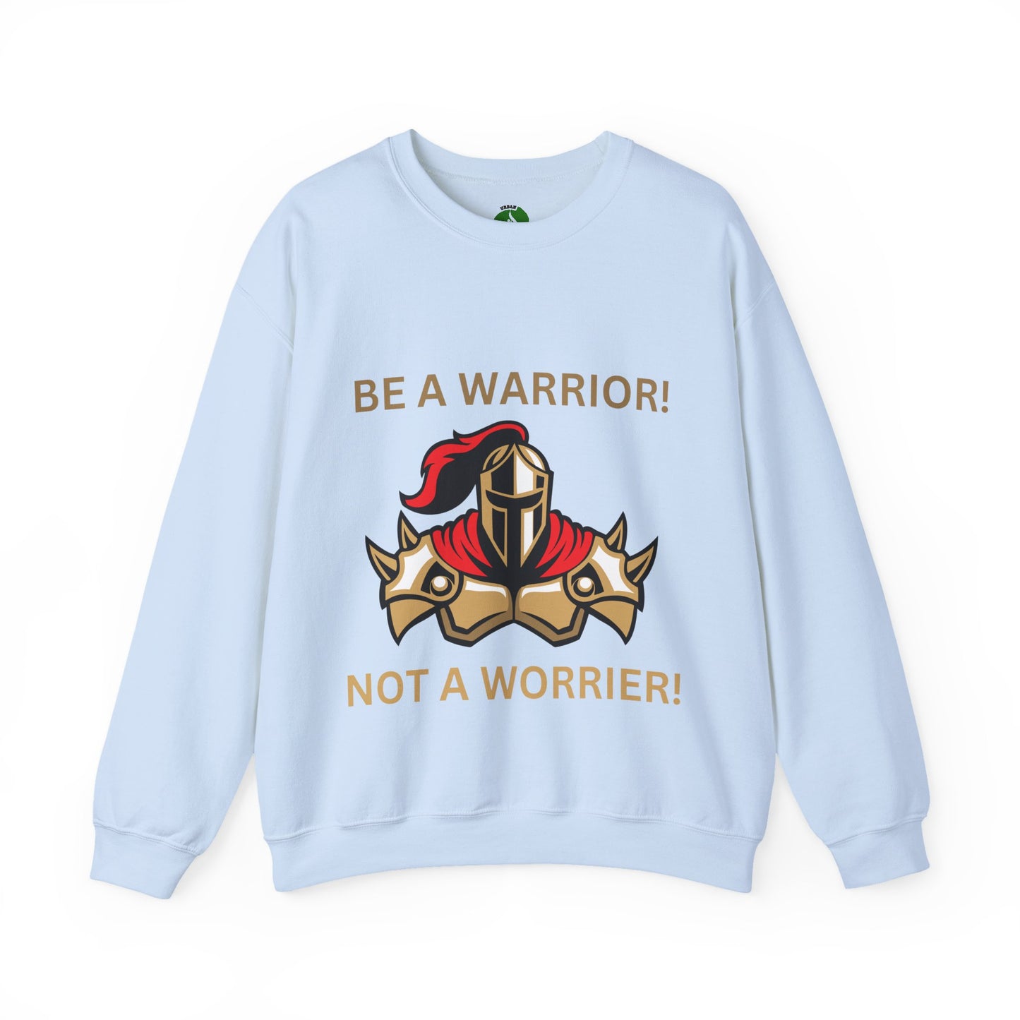 Be a Warrior Crewneck Sweatshirt – Motivational Unisex Heavy Blend™ Style