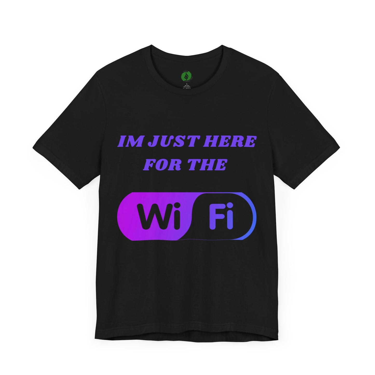 Funny WiFi Lover Unisex Tee - Im Just Here for the WiFi Humour Joke Clothing