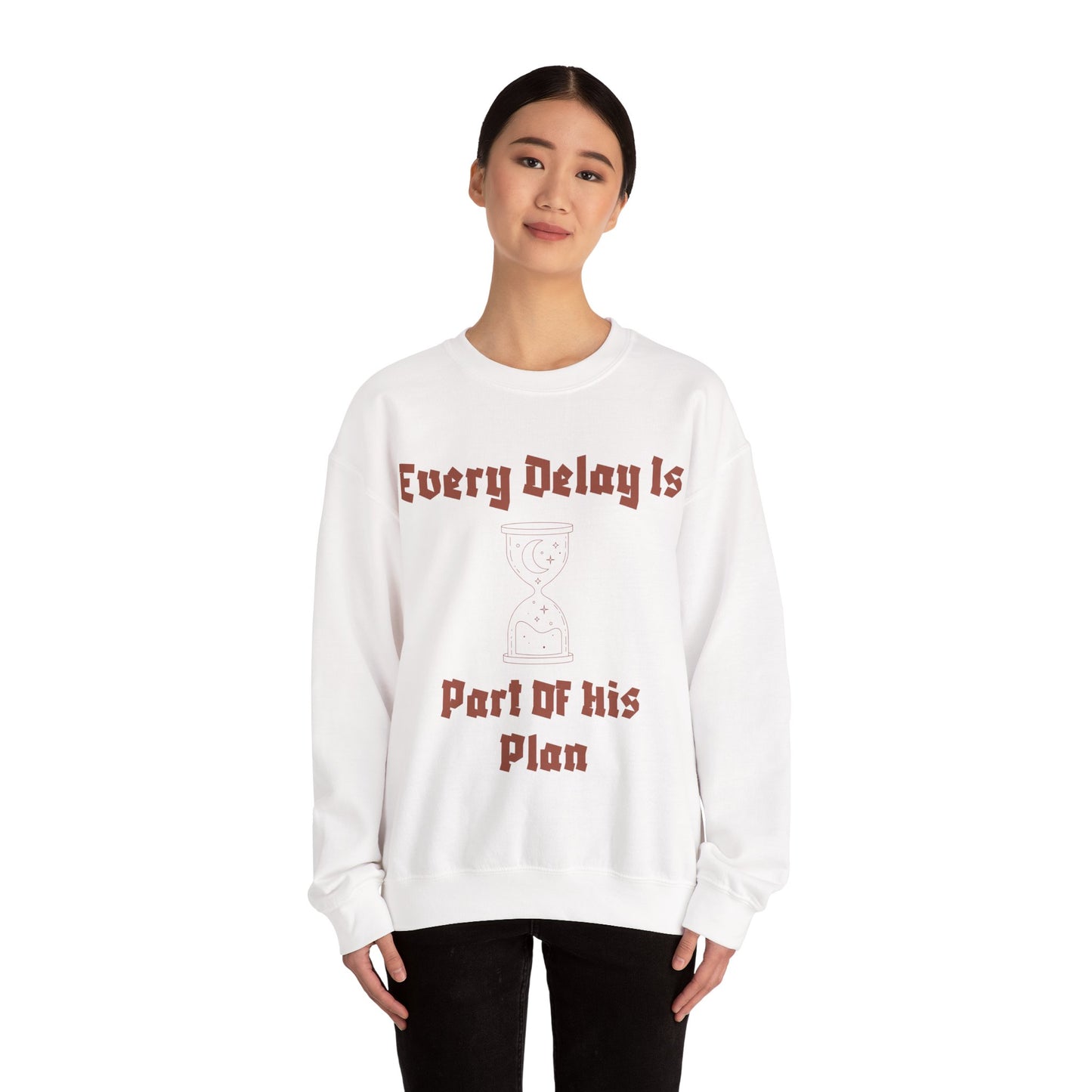 Inspirational Quote Crewneck Sweatshirt - "Every Delay Is Part Of His Plan"