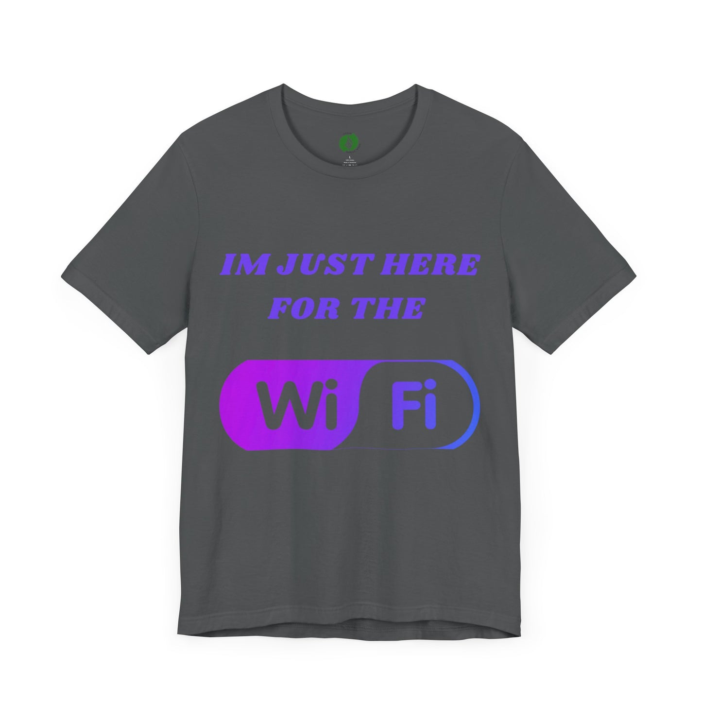 Funny WiFi Lover Unisex Tee - Im Just Here for the WiFi Humour Joke Clothing