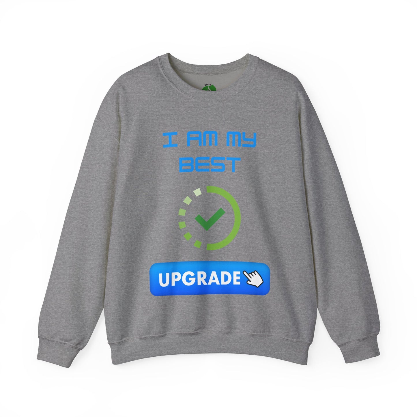I Am My Best Upgrade Crewneck Sweatshirt | Unisex Heavy Blend™ Funny Humour Sweat Shirt