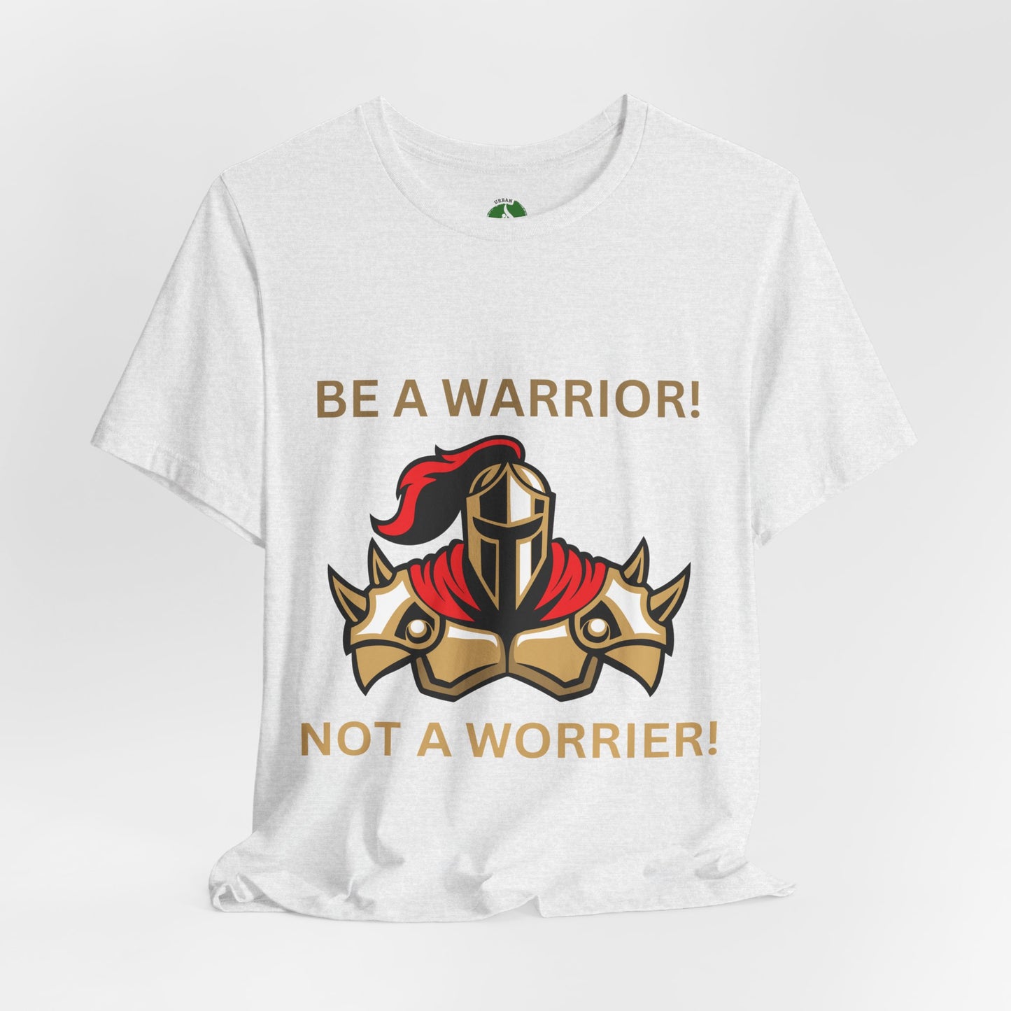 Inspirational Warrior Tee - "Be a Warrior! Not a Worrier!" Unisex Jersey Short Sleeve Shirt