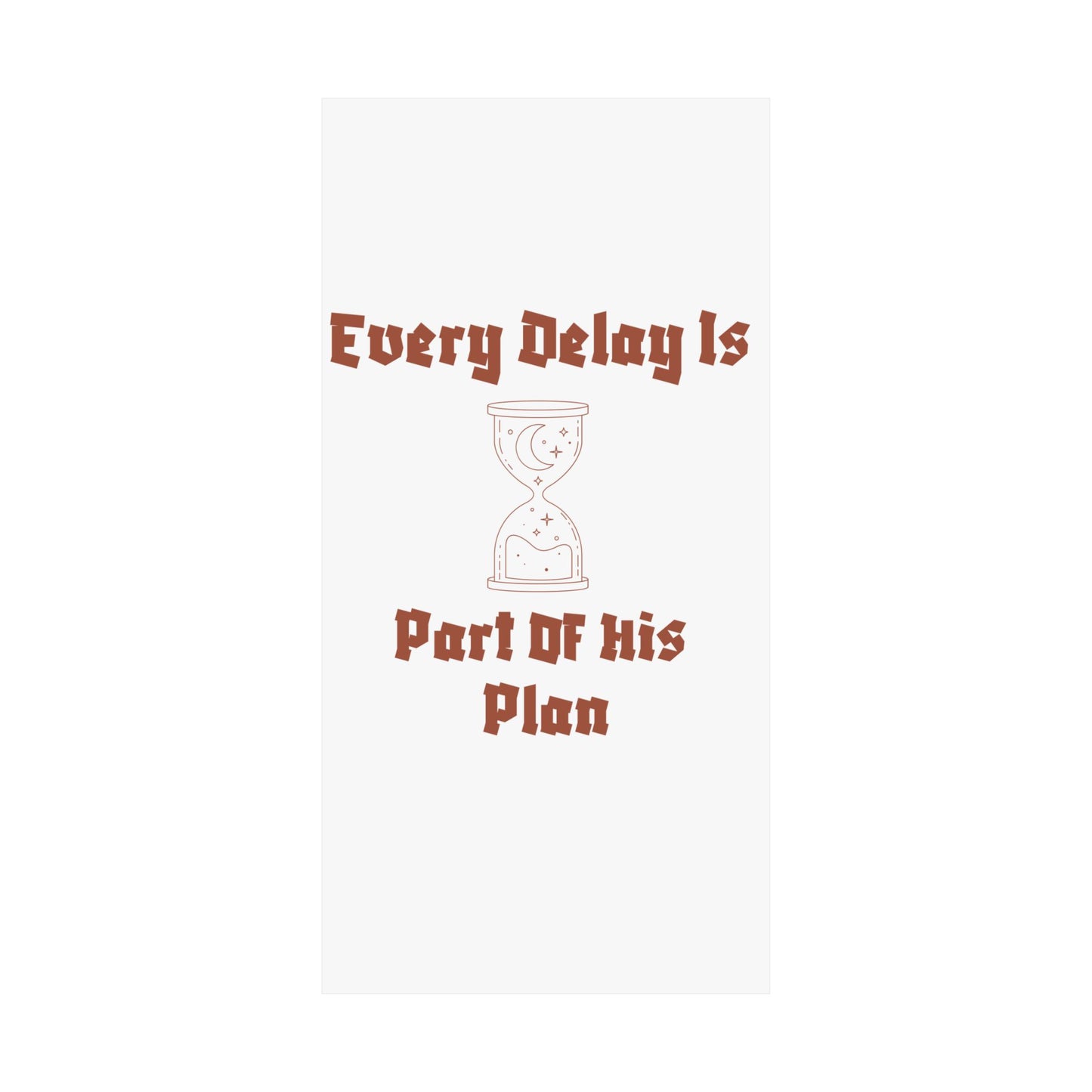 Inspirational Matte Vertical Poster - "Every Delay Is Part Of His Plan" Islamic Artwork Poster