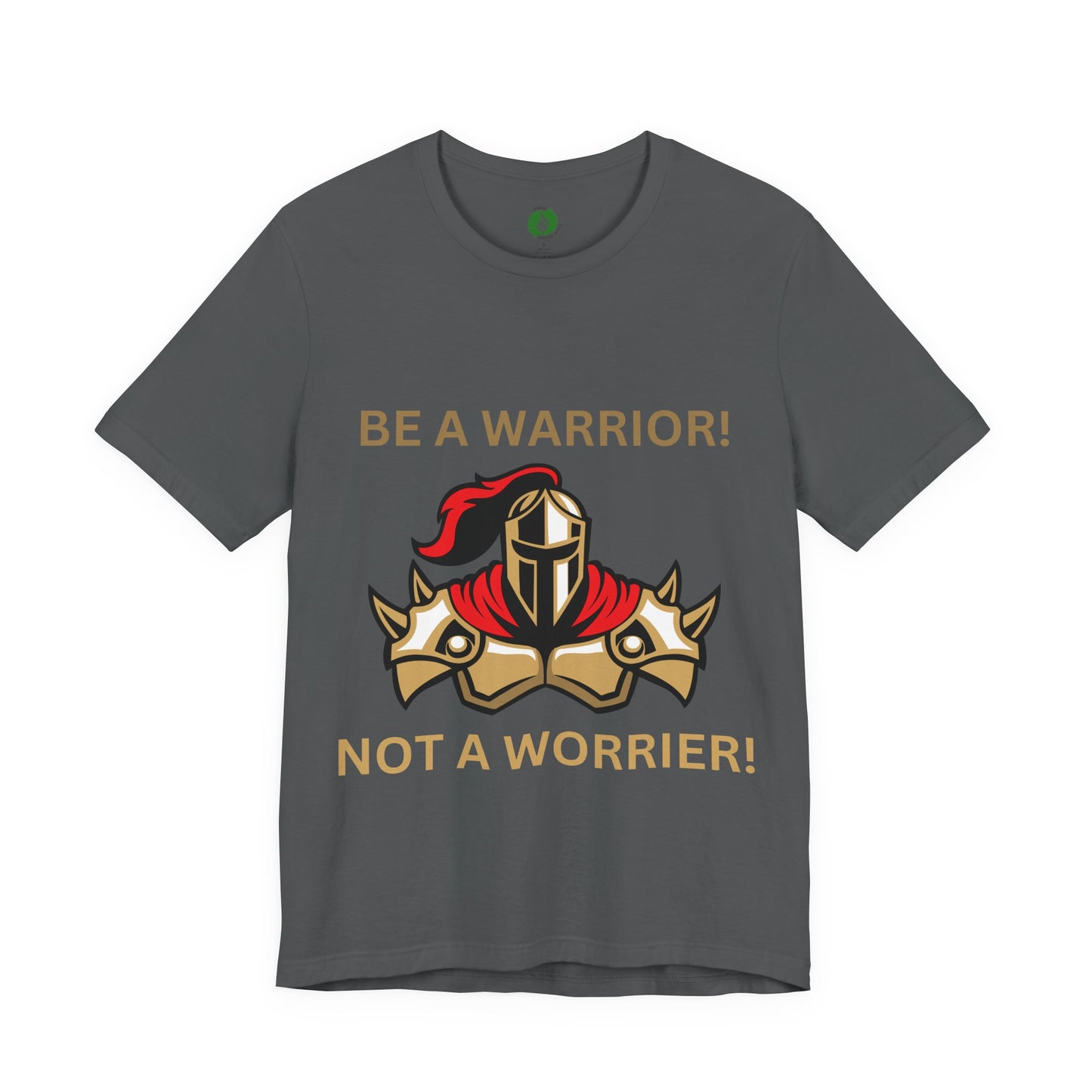Inspirational Warrior Tee - "Be a Warrior! Not a Worrier!" Unisex Jersey Short Sleeve Shirt