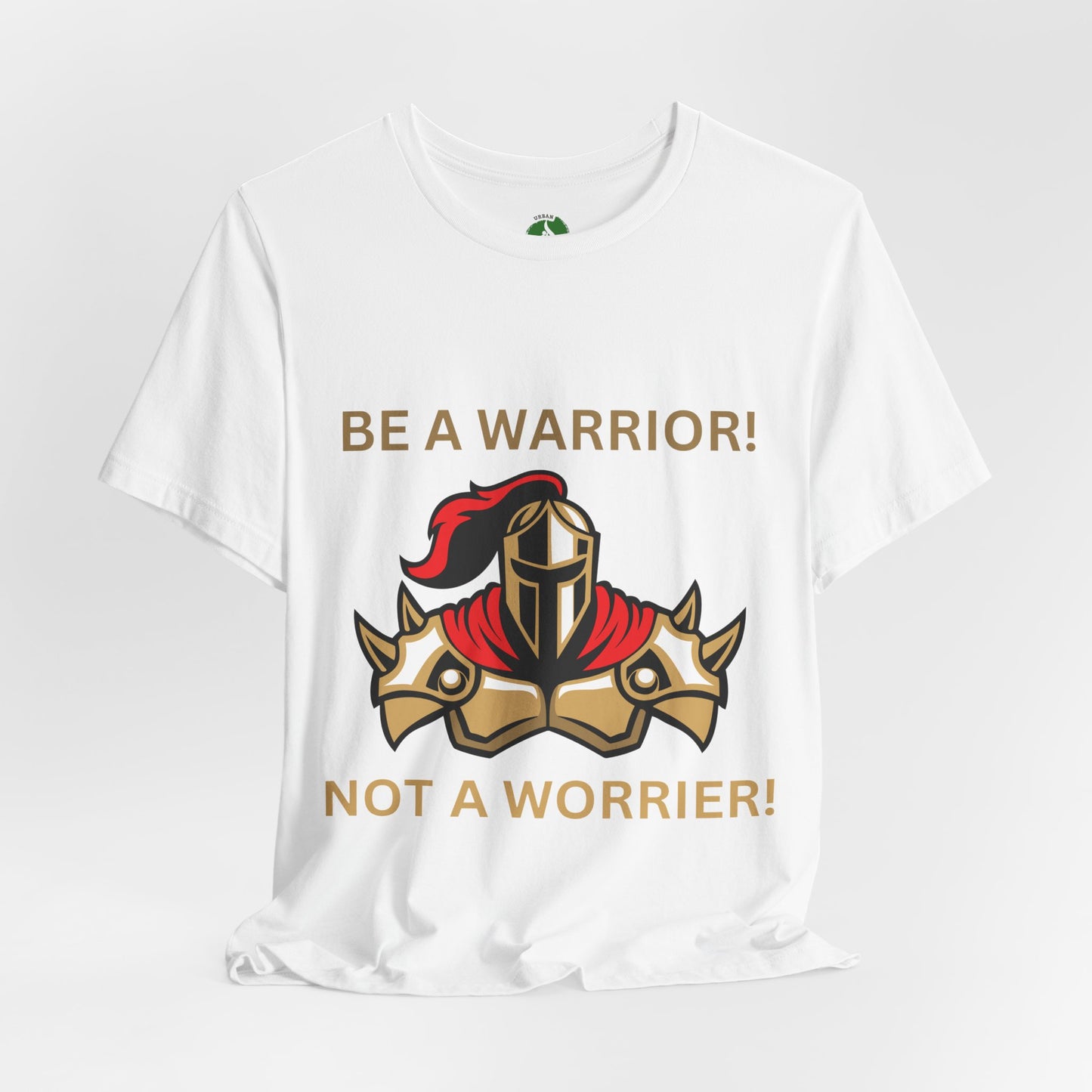 Inspirational Warrior Tee - "Be a Warrior! Not a Worrier!" Unisex Jersey Short Sleeve Shirt Humour Joke Clothing