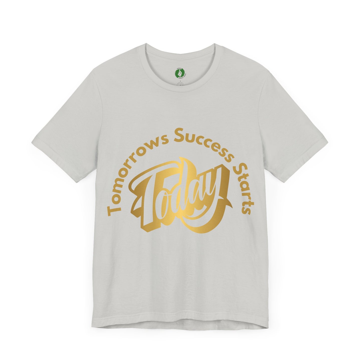 Inspirational Success Tee - "Tomorrow’s Success Starts Today" Unisex Jersey T-Shirt Gym Motivation T Shirt