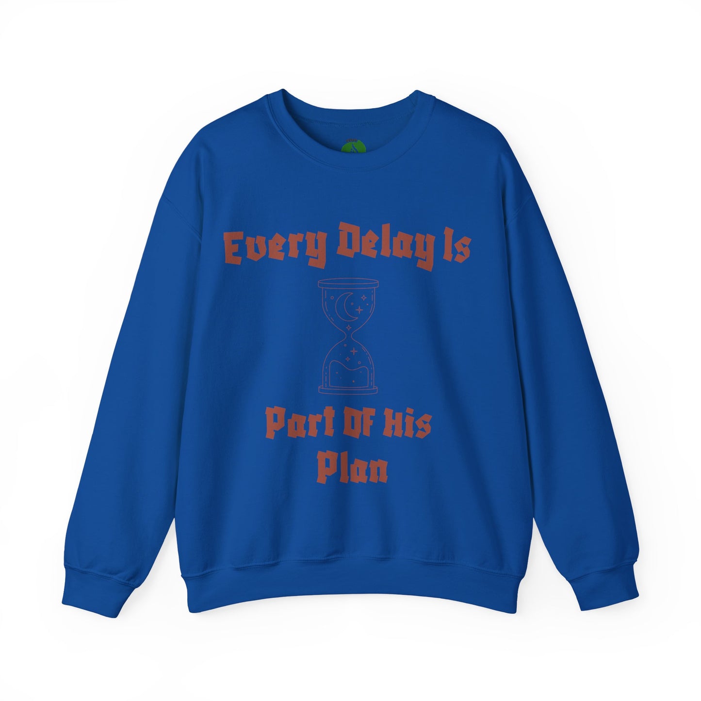 Inspirational Quote Crewneck Sweatshirt - "Every Delay Is Part Of His Plan"