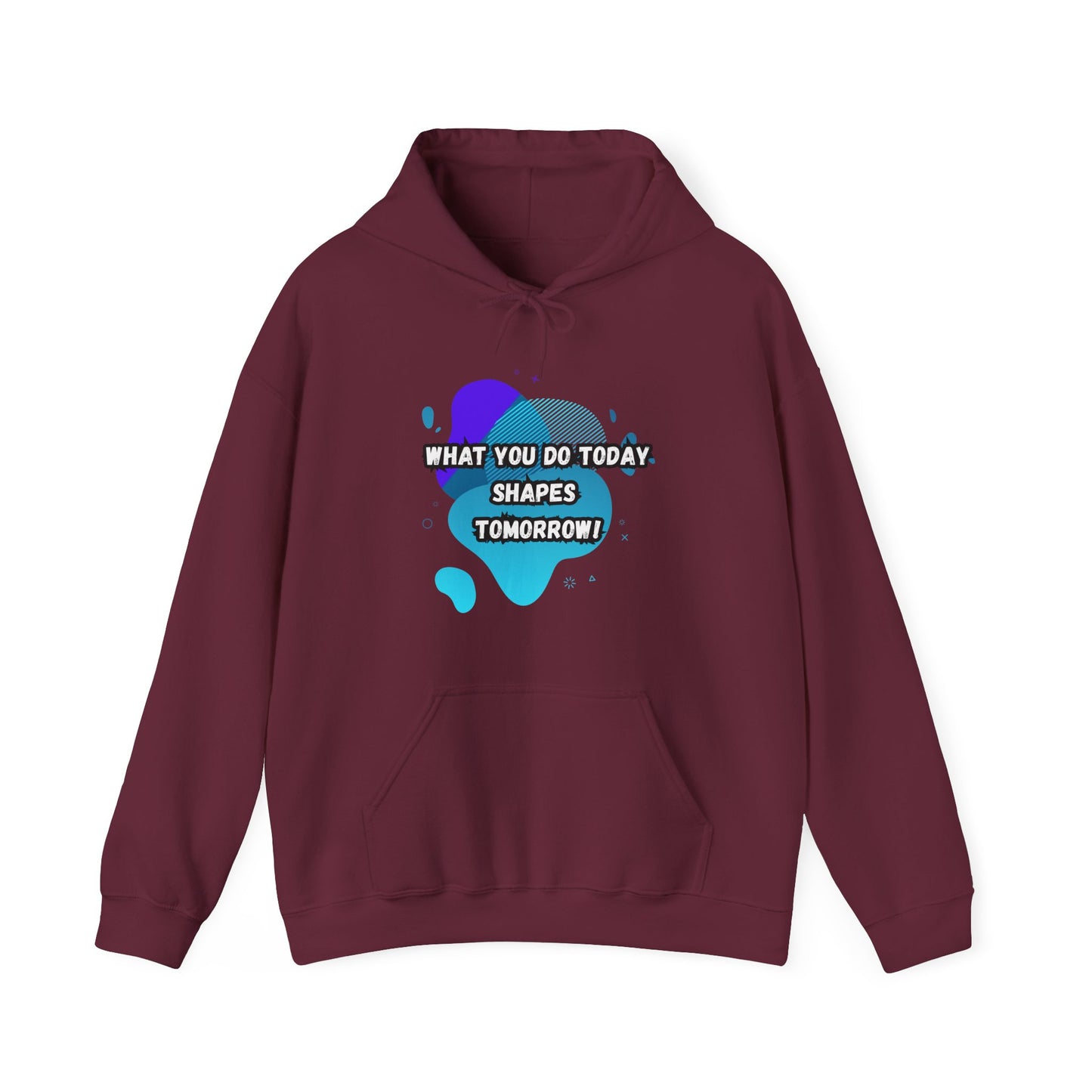 Motivational Hoodie - "What You Do Today Shapes Tomorrow!" Unisex Heavy Blend™