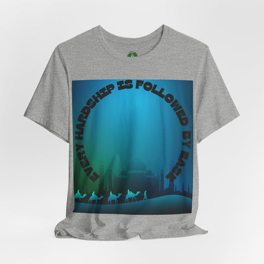 Inspirational Unisex Tee - "Every Hardship is Followed by Ease"