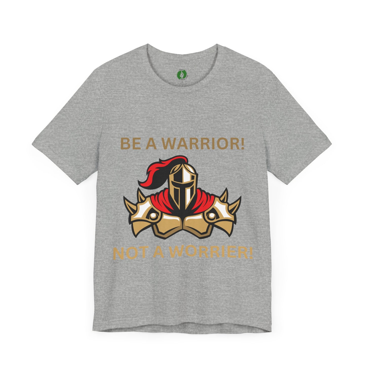Inspirational Warrior Tee - "Be a Warrior! Not a Worrier!" Unisex Jersey Short Sleeve Shirt Humour Joke Clothing