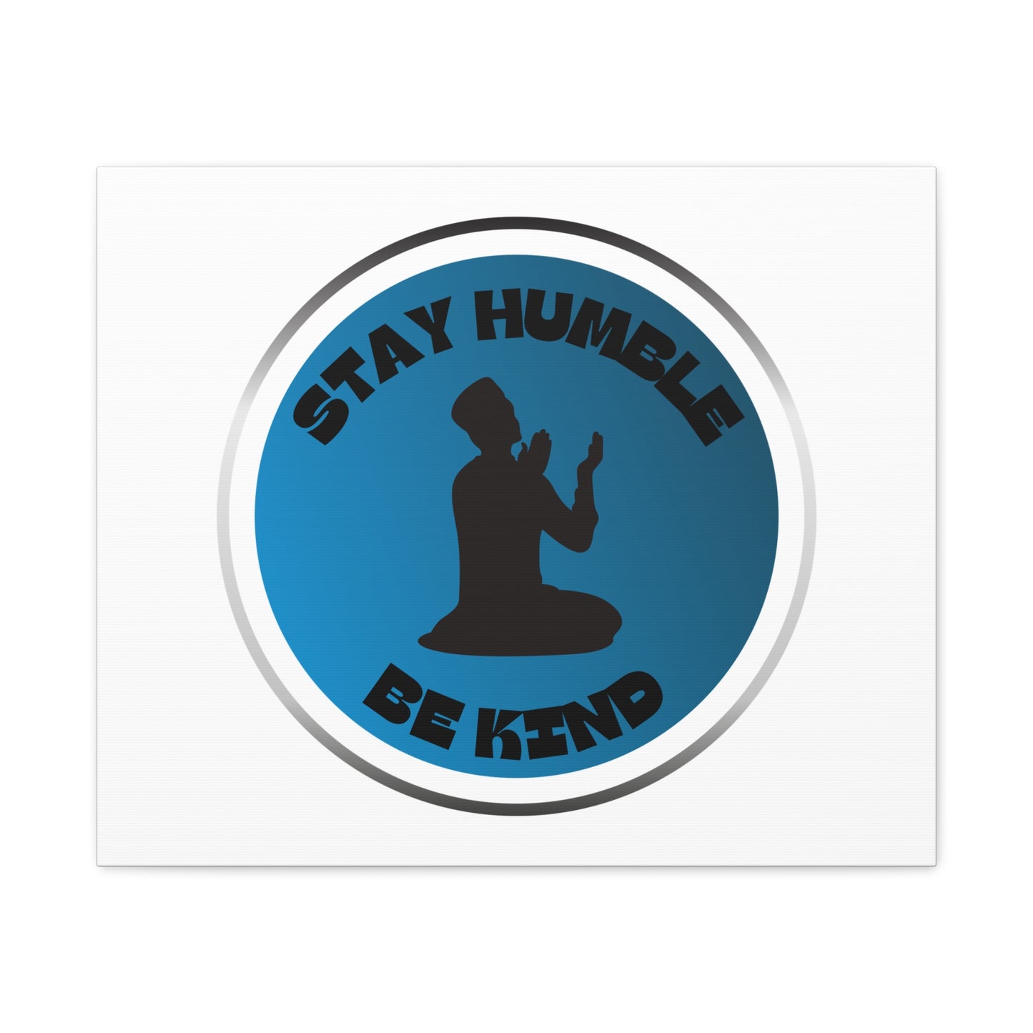 Inspirational Wall Art - "Stay Humble, Be Kind" Motif on Matte Canvas Islamic Art Work