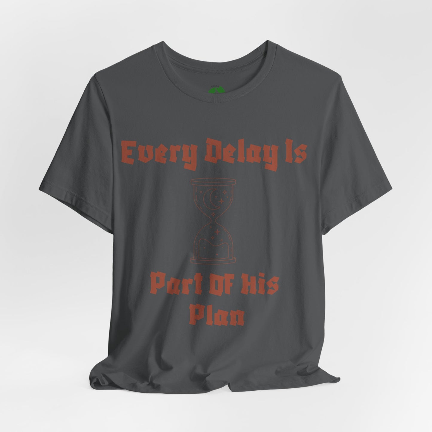 Inspirational Short Sleeve Tee - 'Every Delay Is Part Of His Plan'