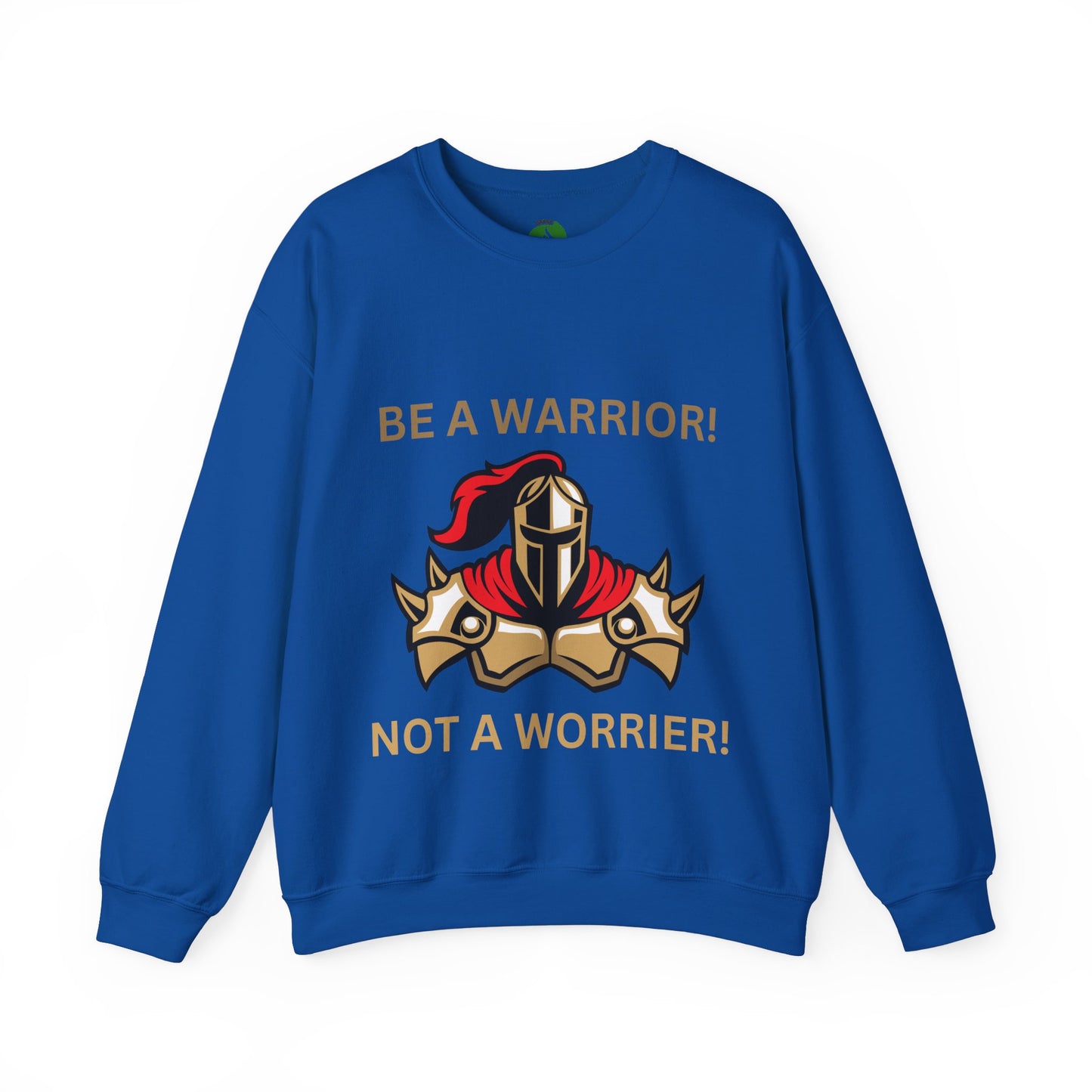 Be a Warrior Crewneck Sweatshirt – Motivational Unisex Heavy Blend™ Style Humour Joke Sweat Shirt
